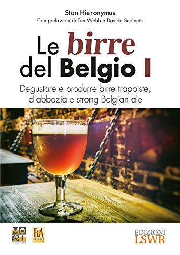 Le birre del Belgio. Degustare e produrre birre