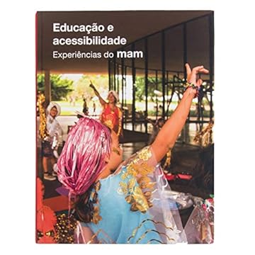 Capa do livro Educação e Acessibilidade Experiências do MAM, Capa Comum, (Português e Inglês), 2018, MAM, MAM São Paulo