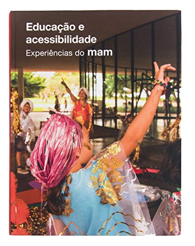 Educação e Acessibilidade Experiências do MAM, Capa Comum, (Português e Inglês), 2018, MAM, MAM São