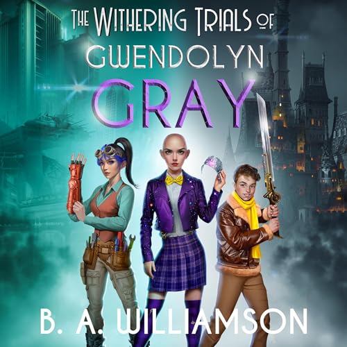 The Withering Trials of Gwendolyn Gray by B. A. Williamson episode artwork