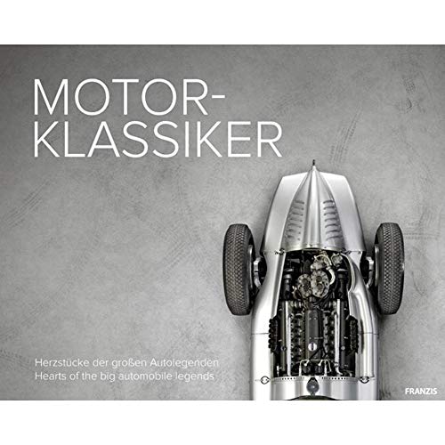 Motor Klassiker: Herzstücke der großen Autolegenden