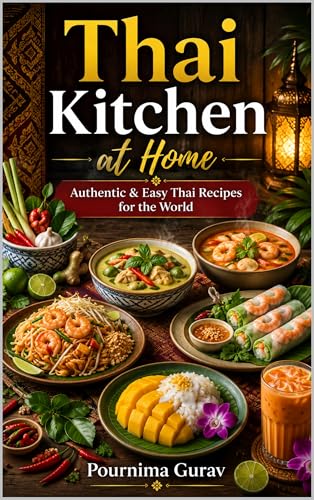 Thai Kitchen at Home : Authentic & Easy Thai Recipes for the World (English Edition)