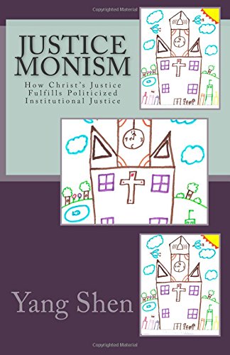 Justice Monism: How Christ's Justice Fulfills Politicized Institutional Justice