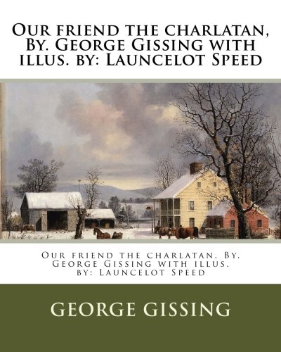 Our friend the charlatan, By. George Gissing with illus. by: Launcelot Speed