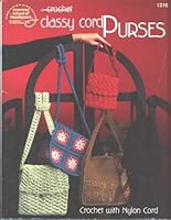 Crochet Classy Cord Purses - Crochet Patterns 0881959782 Book Cover