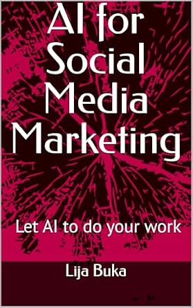 AI for Social Media Marketing: AI Tools to Create Smarter, Faster, and More Impactful Content