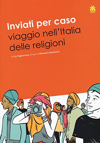 Inviati per caso. Viaggio nell'Italia delle religioni: 1 Inviati per caso. Viaggio nell'Italia delle religioni: 1