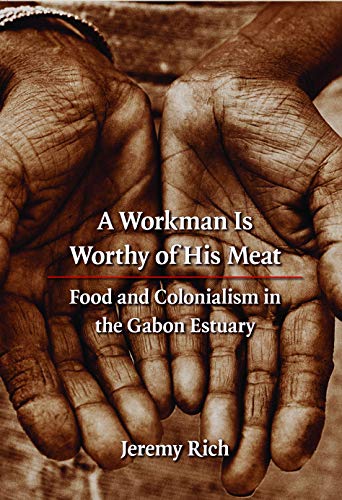 A Workman Is Worthy of His Meat: Food and Colonialism in the Gabon Estuary