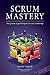 Produktbild Scrum Mastery: Von Gutem zu Grossartigem Servant Leadership (Geoff Watts' Agile Mastery Series)