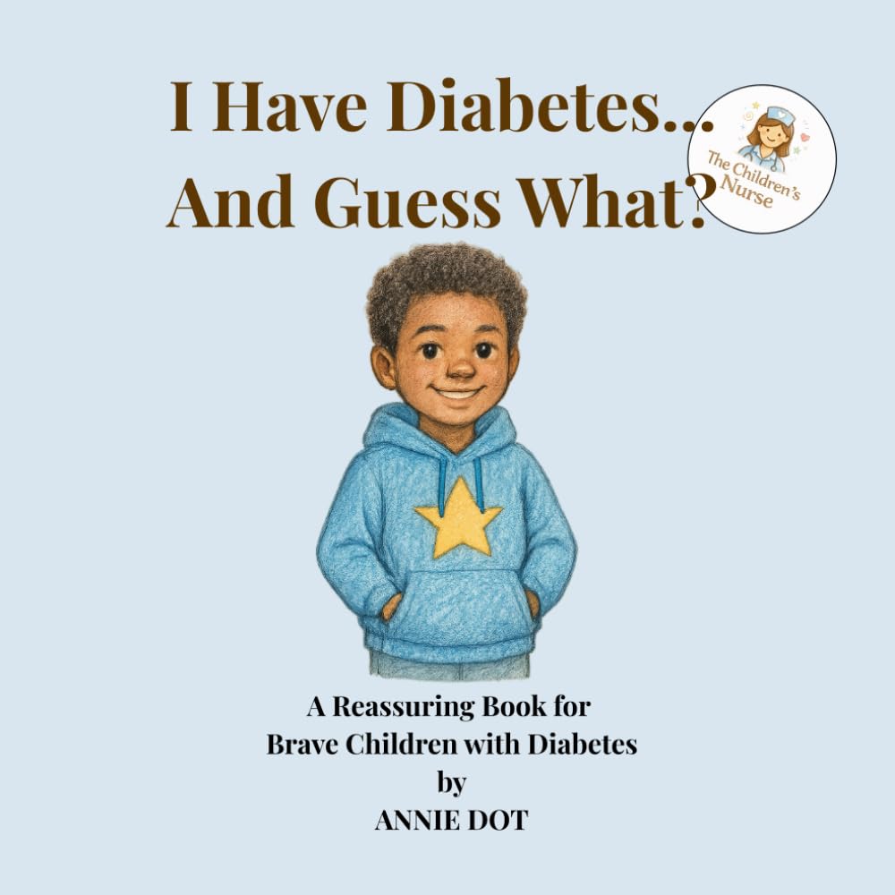 I Have Diabetes... And Guess What?: A Reassuring Book for brave children with Diabetes. (I Have… And Guess What?)