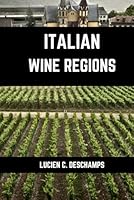 Italian Wine Region: A connoisseurs guide to History, Origin, Grape Varieties and Wine Regions of Italian (Books on Wine Regions) B0D5RB4WVC Book Cover