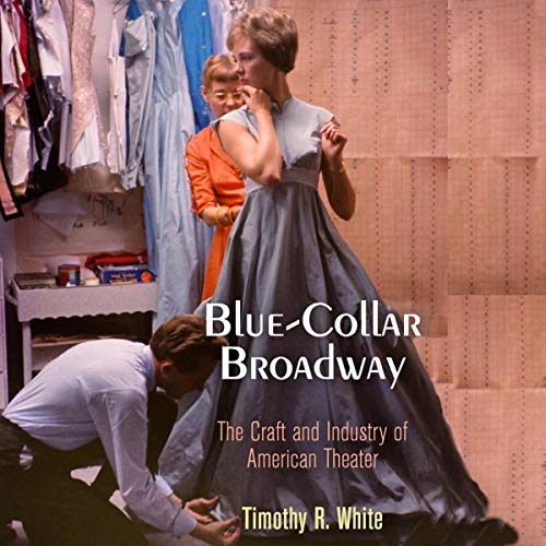 Enjoy Blue-Collar Broadway from Timothy R. White episode artwork