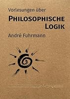 Vorlesungen Uber Philosophische Logik 3832556540 Book Cover