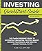 Investing QuickStart Guide: The Simplified Beginner's Guide to Successfully Navigating the Stock Market, Growing Your Wealth & Creating a Secure ... (Trading & Investing - QuickStart Guides)