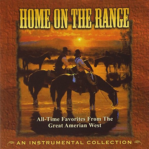 Home On The Range: All-Time Favorites From The Great American West