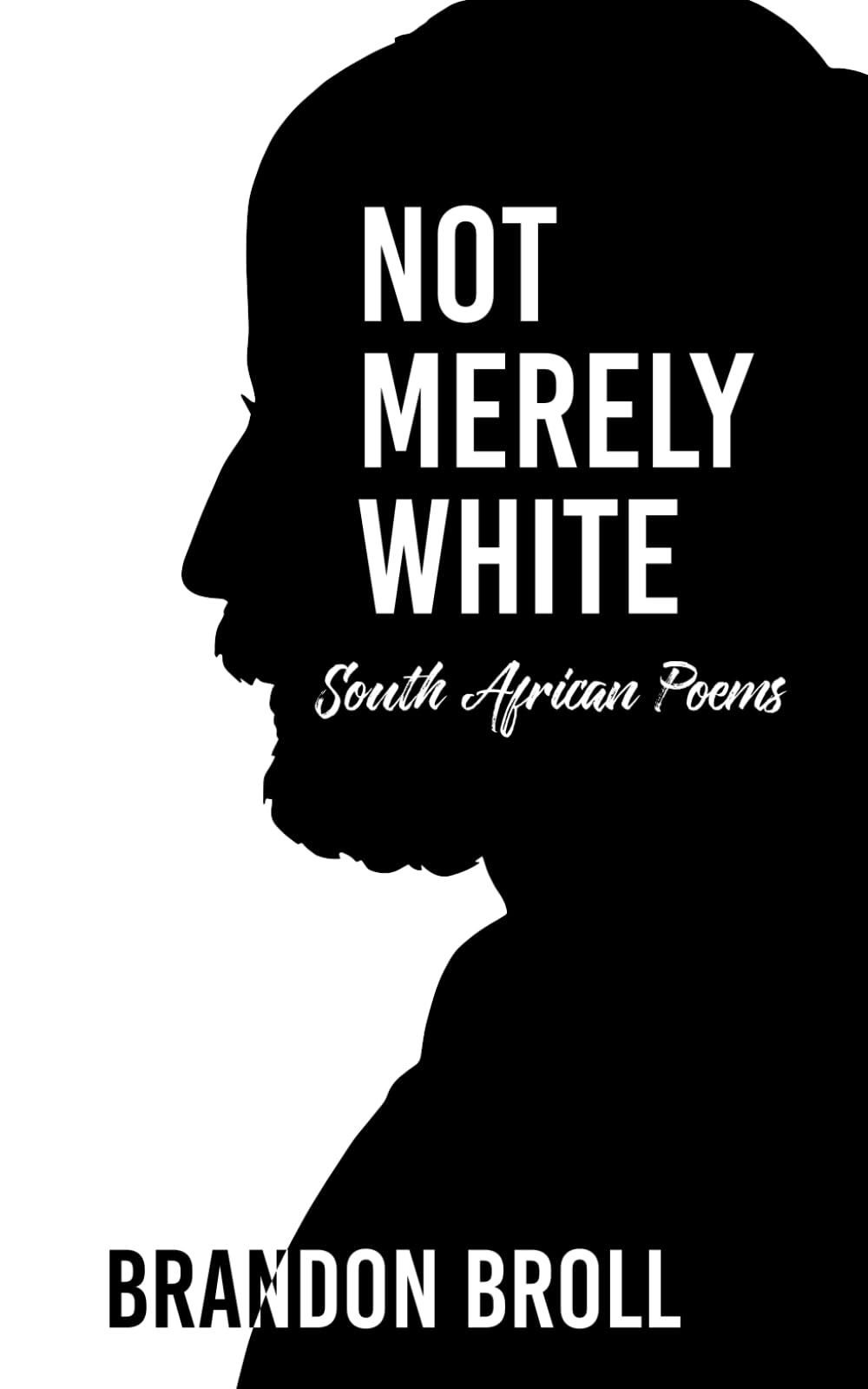 NOT MERELY WHITE: South African Poems
