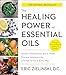 Produktbild The Healing Power of Essential Oils: Soothe Inflammation, Boost Mood, Prevent Autoimmunity, and Feel Great in Every Way