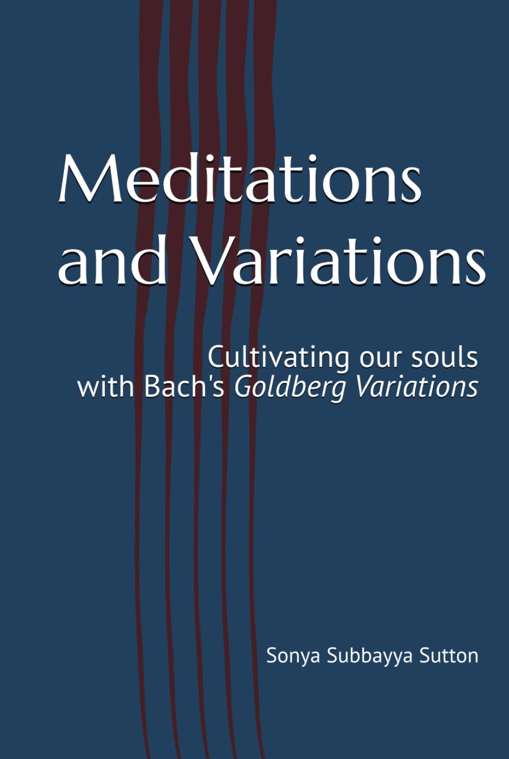 Meditations and Variations: Cultivating our souls with Bach's Goldberg Variations