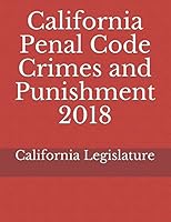 California Penal Code Crimes and Punishment 2018 1976931673 Book Cover