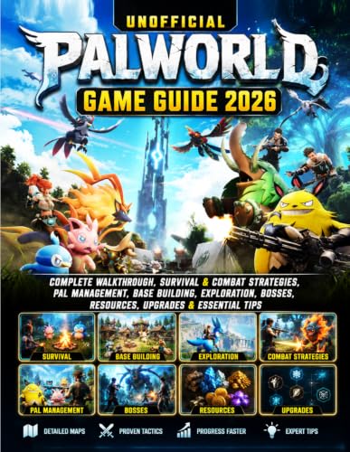 Unofficial Palworld Game Guide 2026: Complete Walkthrough, Survival & Combat Strategies, Pal Management, Base Building, Exploration, Bosses, Resources, Upgrades & Essential Tips image 2