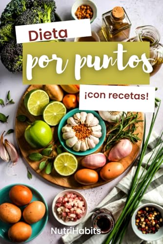 Dieta por PUNTOS para adelgazar sin prohibiciones: Libro para perder GRASA sin contar calorías   ¡Con RECETAS saludables y fáciles!