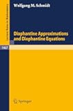 Diophantine Approximations and Diophantine Equations (Lecture Notes in Mathematics, 1467)