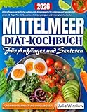 Mittelmeer-Diät-Kochbuch: 2000+ Tage super einfache und gesunde Alltagsrezepte für Anfänger und Senioren, mit einem 30-Tage-Plan für Gewichtsverlust &...