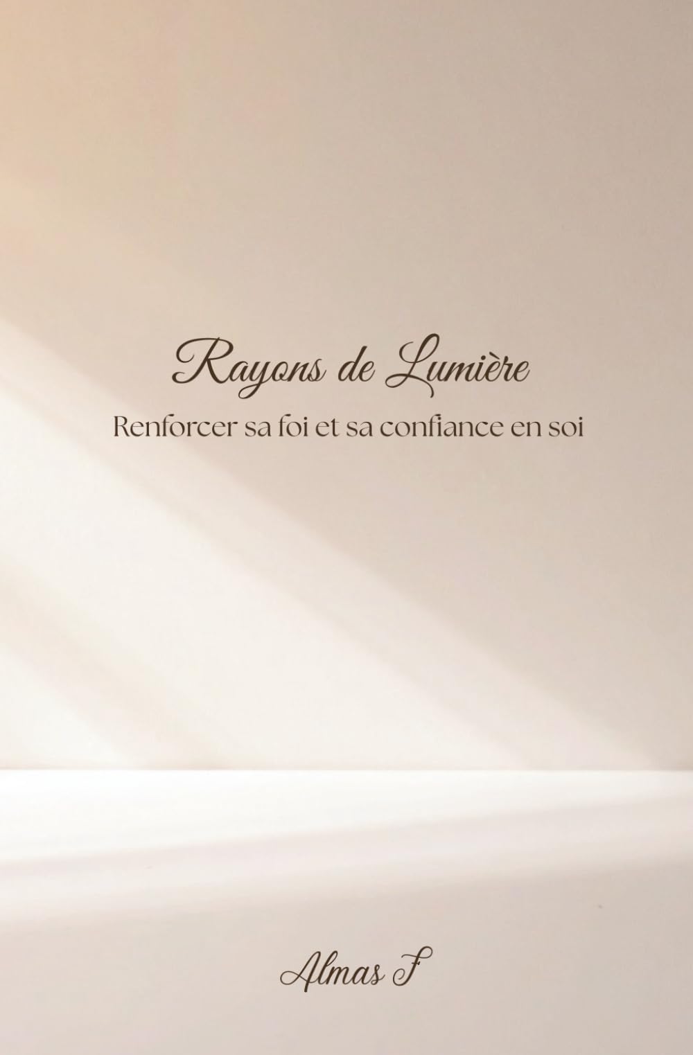 Rayons de Lumière: Renforcer sa foi et sa confiance en soi