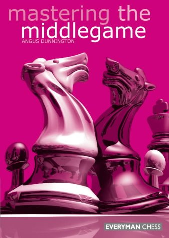 Mastering the Midgame (Everyman Chess)