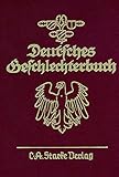 genealogisches handbuch des adels freiherrliche häuser  Deutsches Geschlechterbuch. Genealogisches Handbuch bürgerlicher... / Deutsches Geschlechterbuch. Genealogisches Handbuch bürgerlicher... (Deutsches ... Geschlechter. Neue Folge)