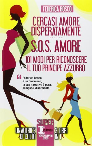 Cercasi amore disperatamente-S.O.S. amore-101 modi per riconoscere il tuo principe azzurro Cercasi amore disperatamente-S.O.S. amore-101 modi per riconoscere il tuo principe azzurro