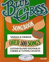 Bluegrass Songbook with over 500 Songs: Words and Chords, Guitar, Banjo, Mandolin, Chord and Tuning Charts B001C3RNMC Book Cover