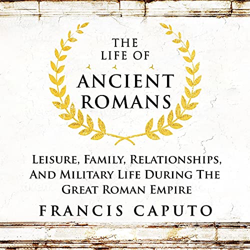 The Life of Ancient Romans by Francis Caputo episode artwork