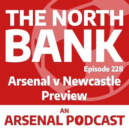 Ep. 228 - Arsenal v Newcastle Preview