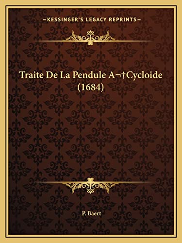 Traite De La Pendule A Cycloide (1684) (French Edition)