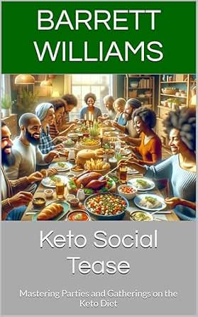 Keto Social Tease: Mastering Parties and Gatherings on the Keto Diet