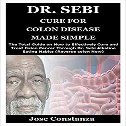 Cover art for Dr. Sebi Cure for Colon Disease Made Simple