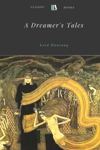 A Dreamer's Tales by Lord Dunsany 1979056862 Book Cover