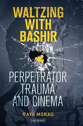 Waltzing with Bashir décoder le traumatisme de guerre au cinéma livre anglais complet