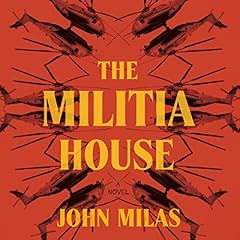 The Militia House Audiobook By John Milas cover art