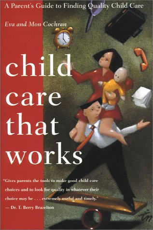 Child Care That Works: A Parent's Guide to Finding Quality Child Care (Robins Lane Press)