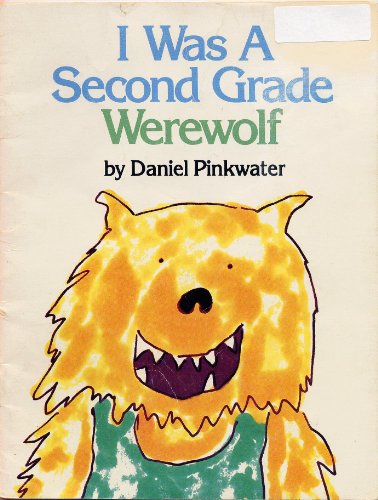 I WAS A SECOND GRADE WEREWOLF by Daniel Pinkwat... 0440840481 Book Cover