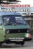  VOLKSWAGEN TRANSPORTER T3: REGISTRO DI RESTAURE E MANUTENZIONE (Edizioni italiane)