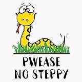 Pwease No Steppy - No Step On Snek Sticker Vinyl Decal Bumper Sticker 5'