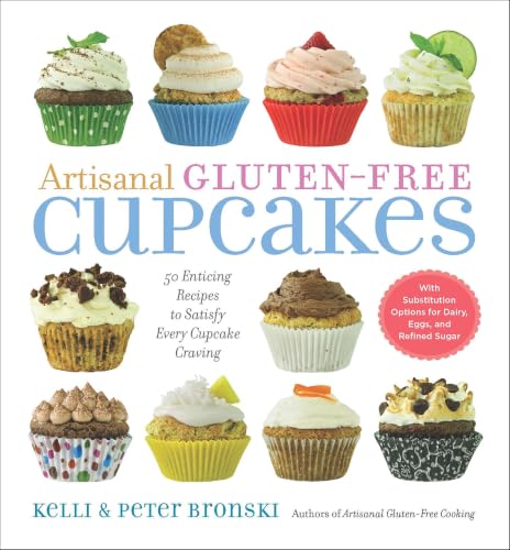 Artisanal Gluten-Free Cupcakes: 50 Enticing Recipes to Satisfy Every Cupcake