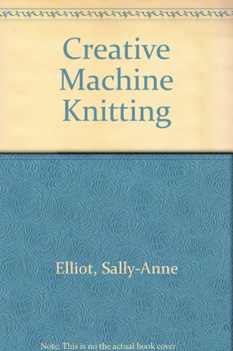 Creative Machine Knitting 0732200474 Book Cover