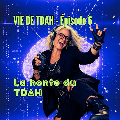 E6 - La honte du TDAH