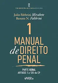 Manual de Direito Penal - Parte Geral - Arts. 1º a 120 do CP - 38ª Ed - 2026 Volume 1 (Volume 1)