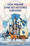  Mon premier livre des histoires suédoises: Ce livre est spécialement conçu pour vous permettre d\'apprendre le suédois avec 28 nouvelles étonnantes, ... pour enfants, le suédois pour les débutants