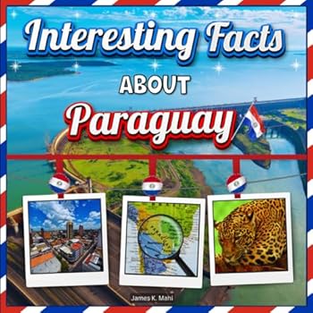 Paperback Interesting facts about Paraguay: Paraguay Travel and Educational Facts Book for Kids Book
